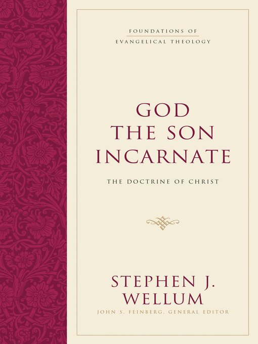 Title details for God the Son Incarnate by Stephen J. Wellum - Available